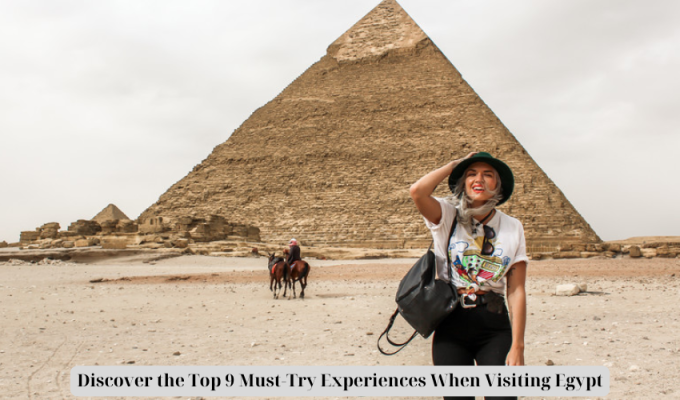 Discover the Top 9 Must-Try Experiences When Visiting Egypt