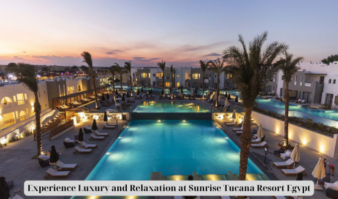 Experience Luxury and Relaxation at Sunrise Tucana Resort Egypt