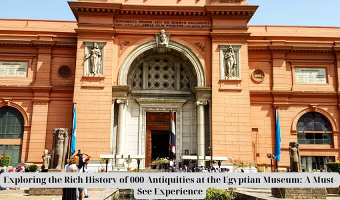 Exploring the Rich History of 000 Antiquities at the Egyptian Museum: A Must-See Experience