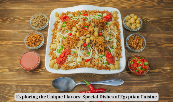 Exploring the Unique Flavors: Special Dishes of Egyptian Cuisine