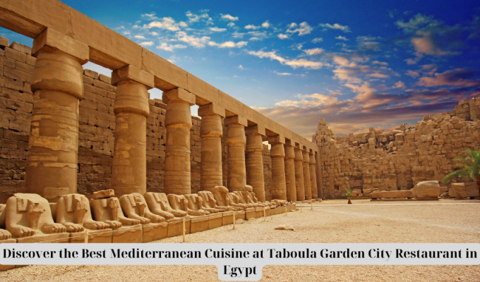 Discover the Best Mediterranean Cuisine at Taboula Garden City Restaurant in Egypt